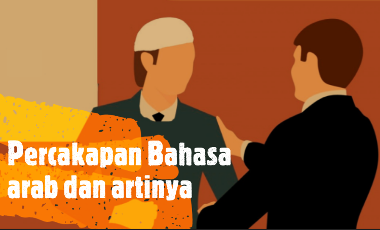 Percakapan Bahasa Arab Tentang Perkenalan Orang Laki Laki Dan Artinya