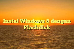 Ghoorib.com | Instal Windows 8 dengan Flashdisk